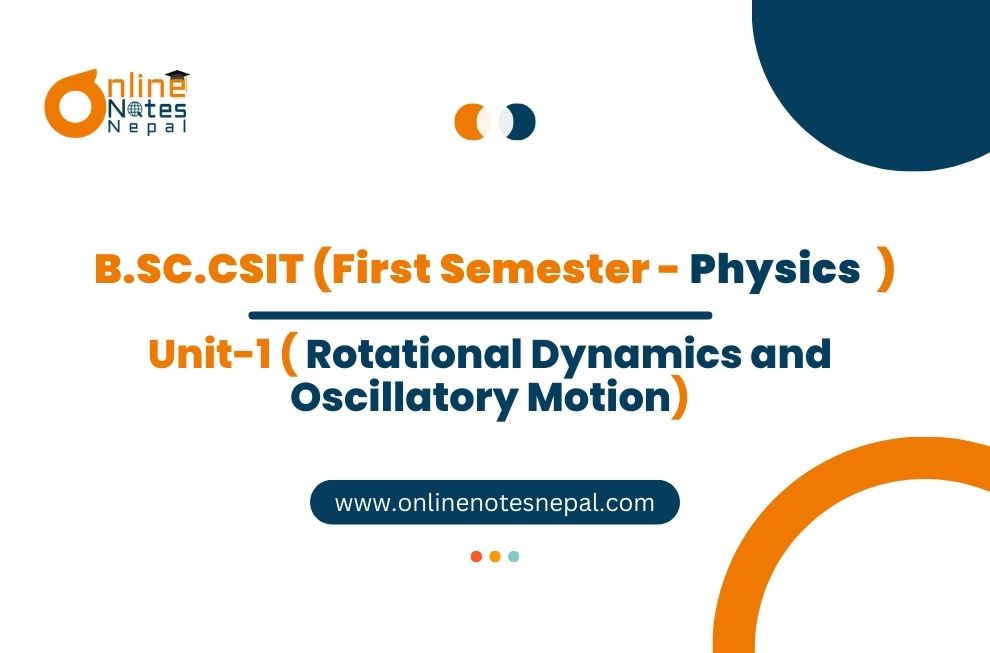 Unit I: Rotational Dynamics and Oscillatory Motion